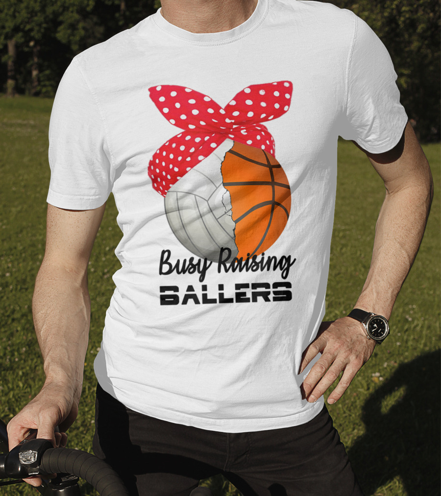 Busy Raising Ballers Basketball Volleyball Bandana T-Shirt