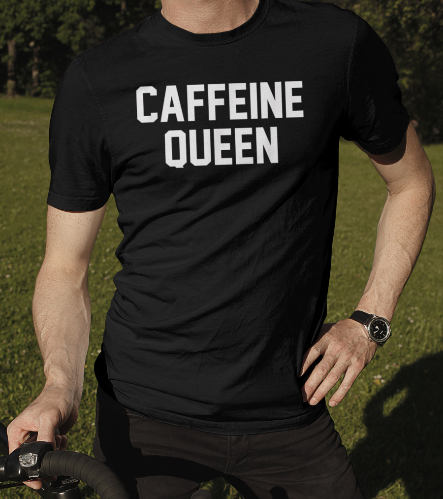 Caffeine Queen For Coffee Lovers T-Shirt