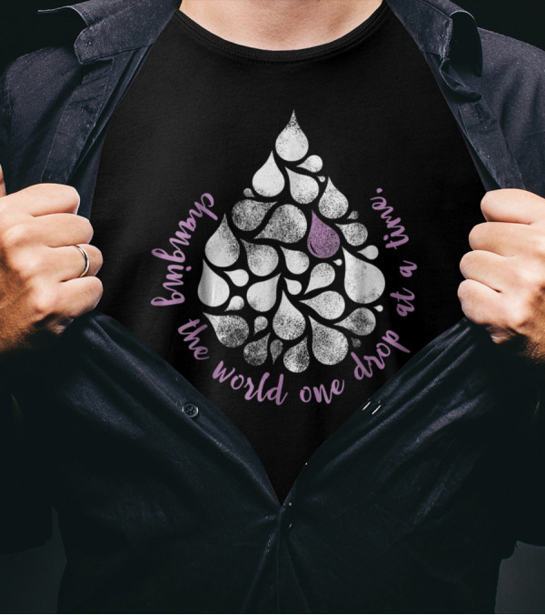 Changing The World One Drop At A Time T-Shirt