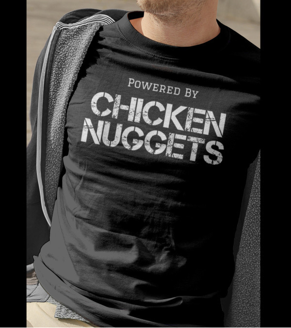 Powered By Chicken Nuggets Chicken Nugge T-Shirt