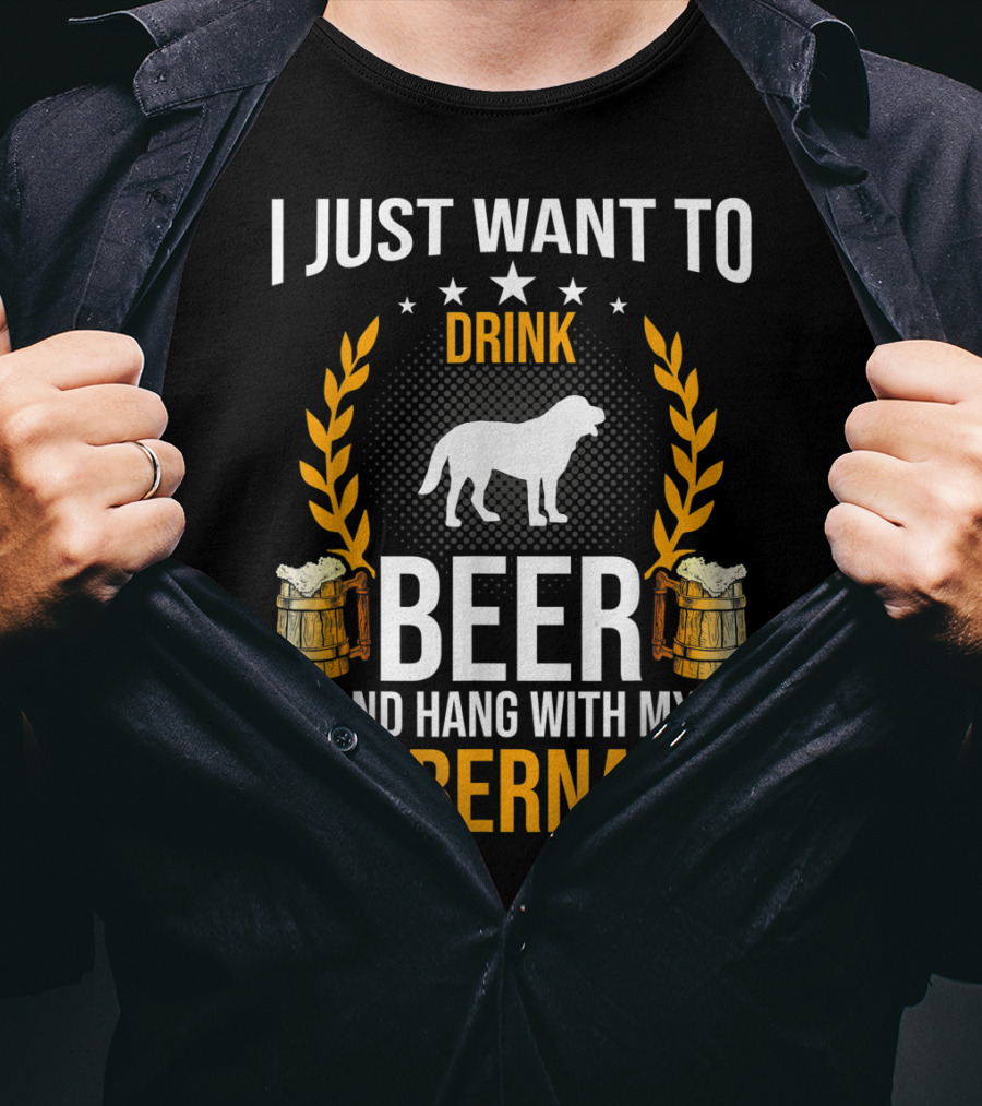 I Just Want To Drink Beer And Hang With My St. Bernard T-Shirt