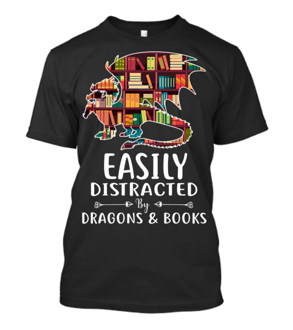 Easily Distracted By Dragons And Books Shelves Reading T-Shirt