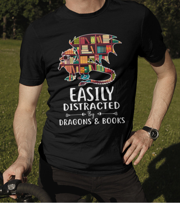 Easily Distracted By Dragons And Books Shelves Reading T-Shirt