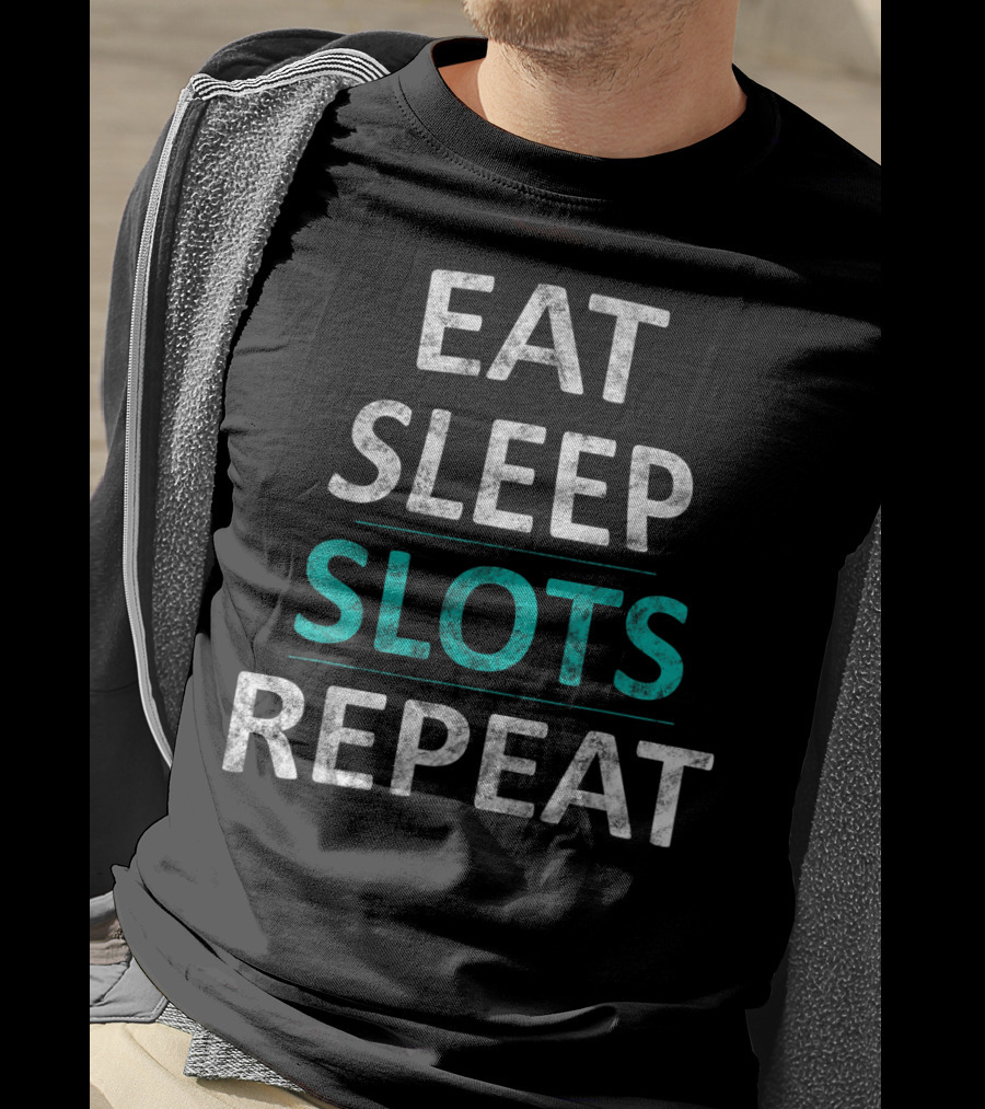 Eat Sleep Slots Repeat Lucky Casino Game Bonus Lifestyle T-Shirt