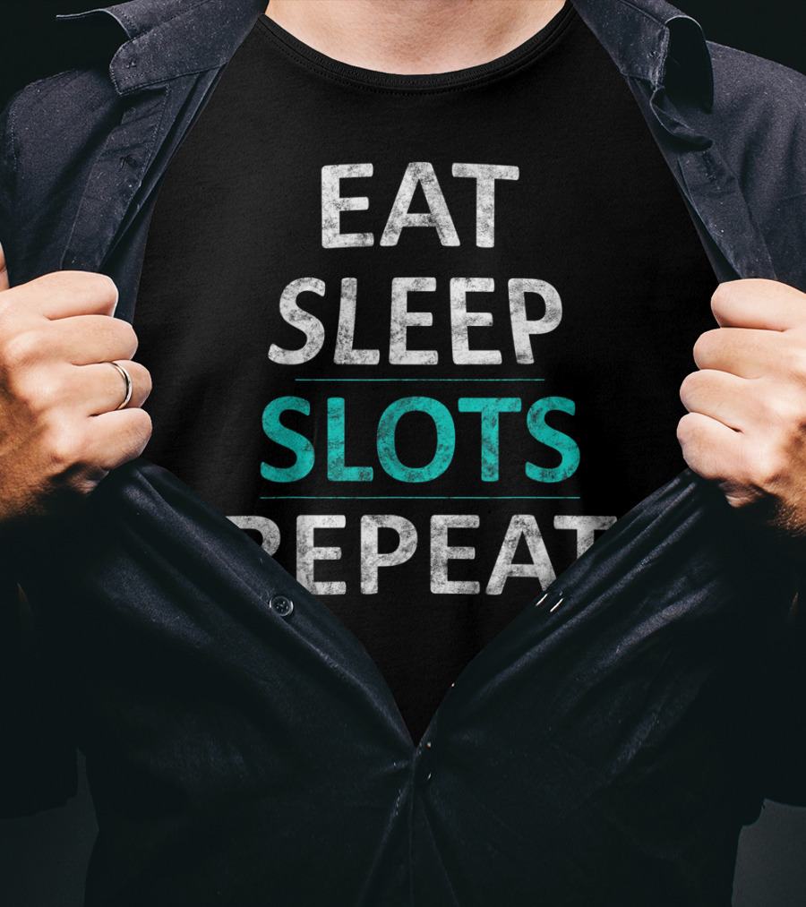 Eat Sleep Slots Repeat Lucky Casino Game Bonus Lifestyle T-Shirt