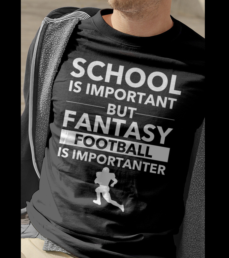 School Is Important But Fantasy Football Is Importanter Football Player T-Shirt