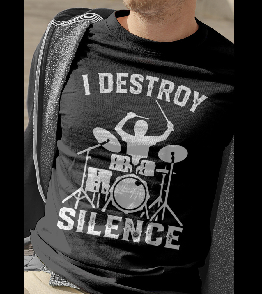 I Destroy Silence Drummer Humor Funny Drummer Funny Drums T-Shirt