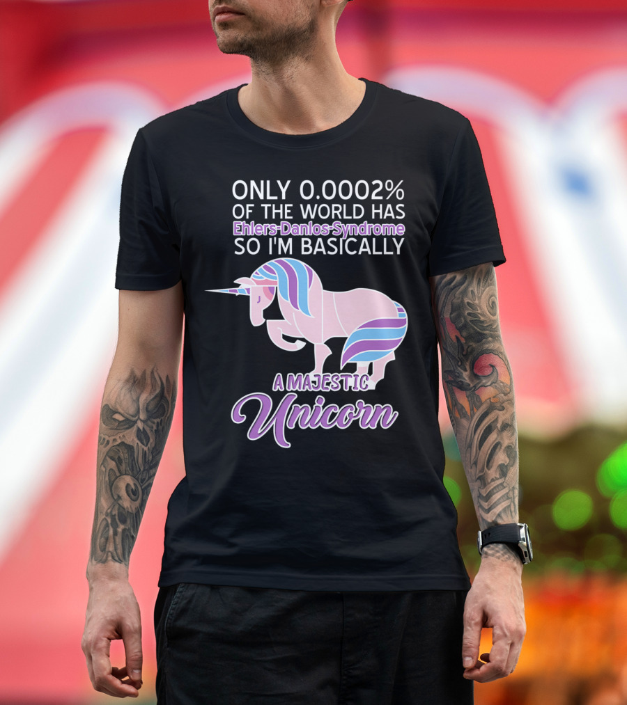 Only 0.0002% of the World Has Ehlers-Danlos Syndrome So I'm Basically a Majestic Unicorn T-Shirt