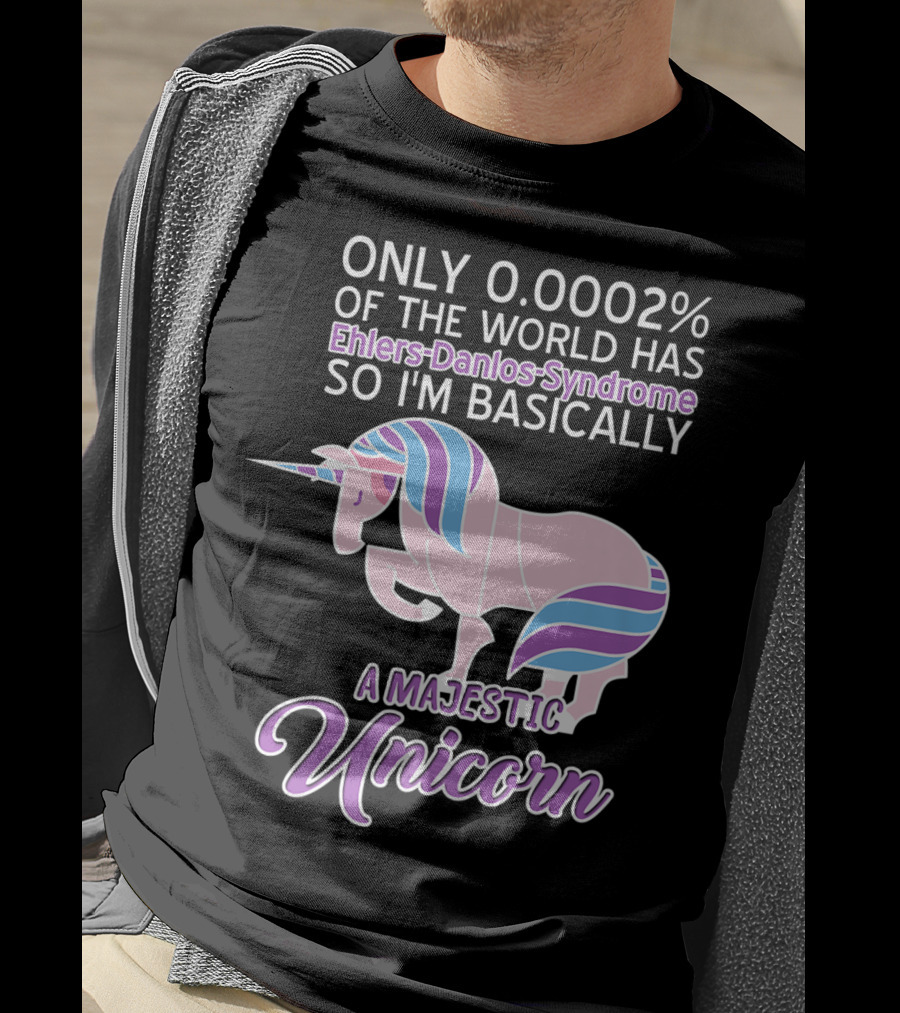 Only 0.0002% Of The World Has Ehlers-Danlos Syndrome So I'm Basically A Majestic Unicorn T-Shirt