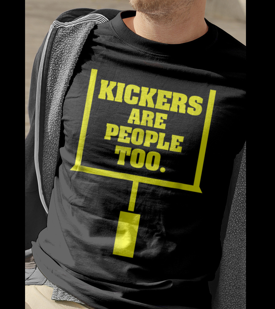Kickers Are People Too Funny Fantasy Football Kicker Draft Party T-Shirt