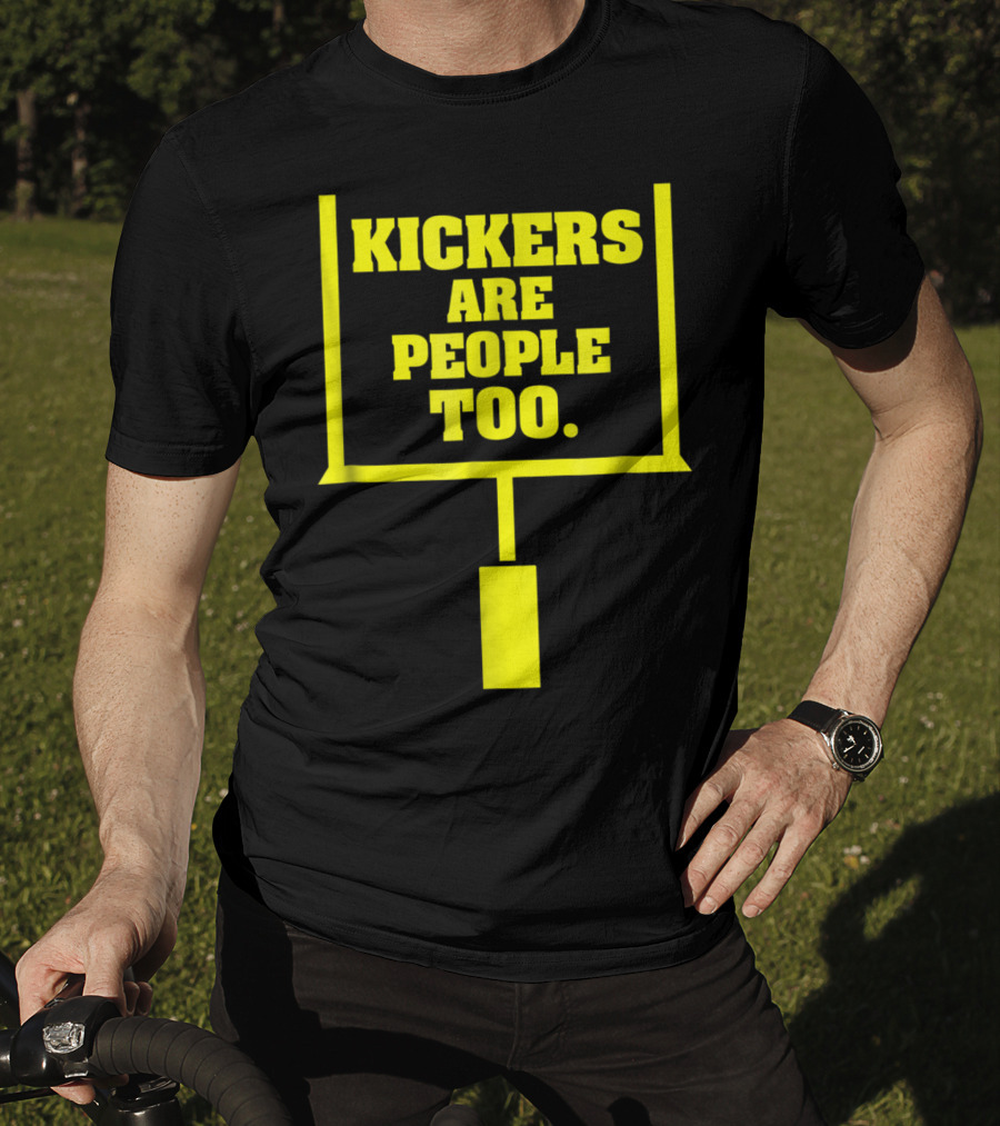 Kickers Are People Too Funny Fantasy Football Kicker Draft Party T-Shirt