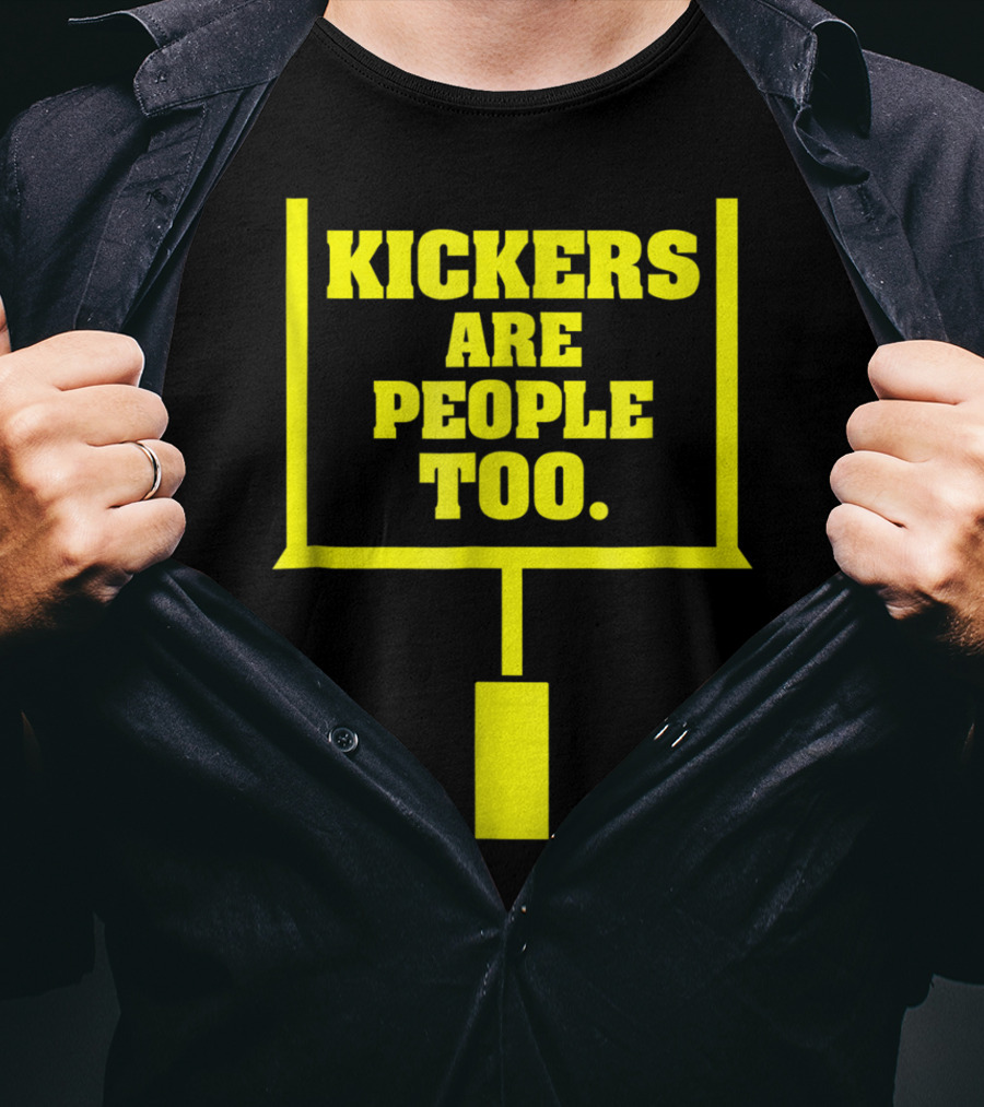 Kickers Are People Too Funny Fantasy Football Kicker Draft Party T-Shirt