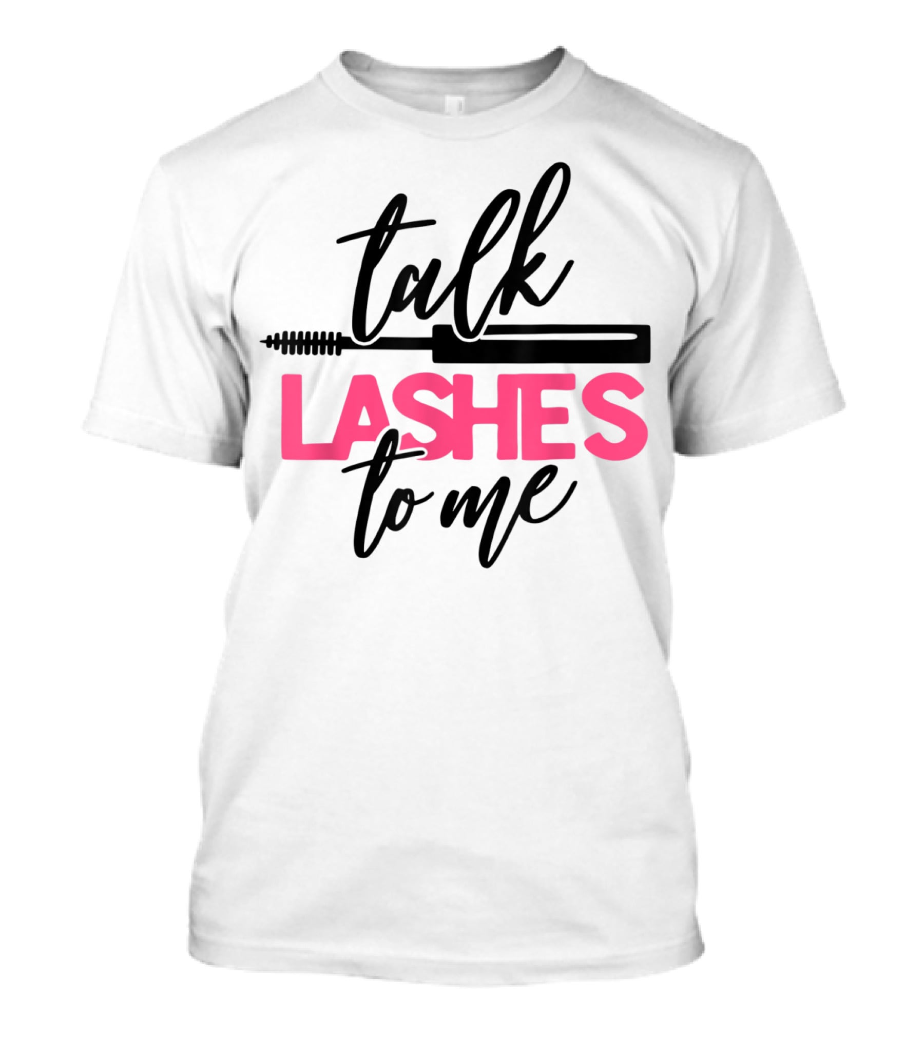 Talk Lashes To Me Funny Makeup Artist Cosmetologist T-Shirt