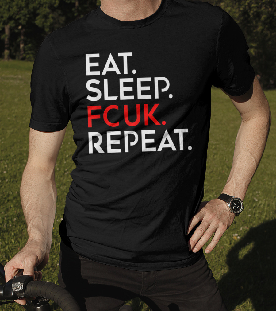 Eat Sleep FCUK Repeat T-Shirt