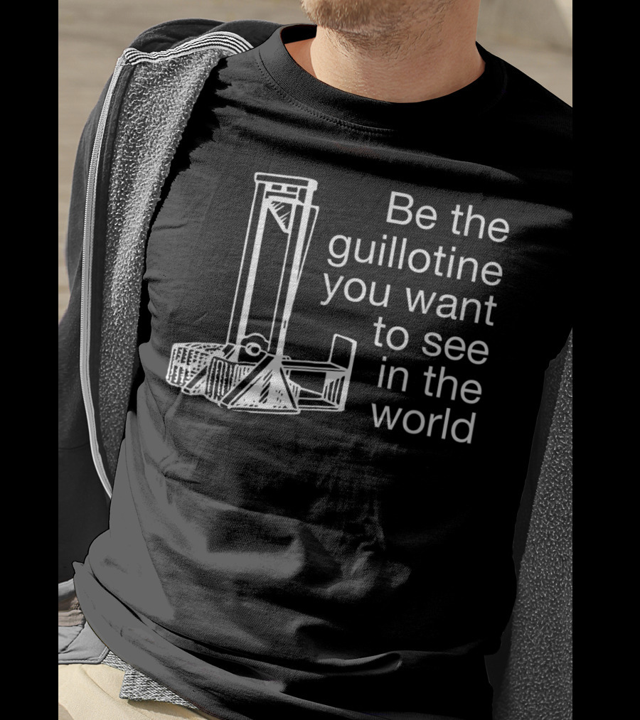 Guillotine Be The Change Blue Wave Revolutionary Political T-Shirt