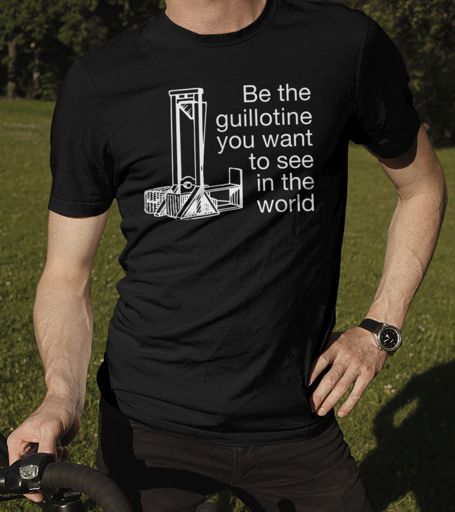 Guillotine Be The Change Blue Wave Revolutionary Political T-Shirt