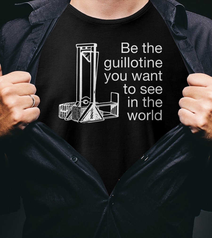 Guillotine Be The Change Blue Wave Revolutionary Political T-Shirt