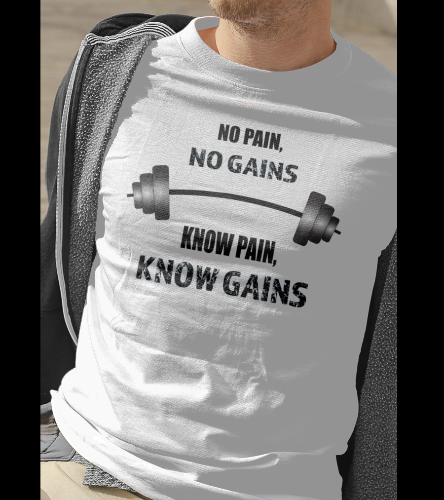 No Pain No Gains Know Pain Know Gains Barbell Gym Workout T-Shirt