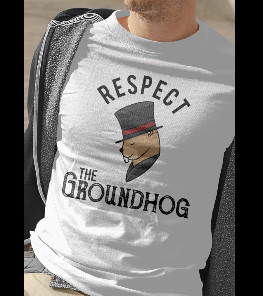Respect The Groundhog Happy Groundhog Day T-Shirt