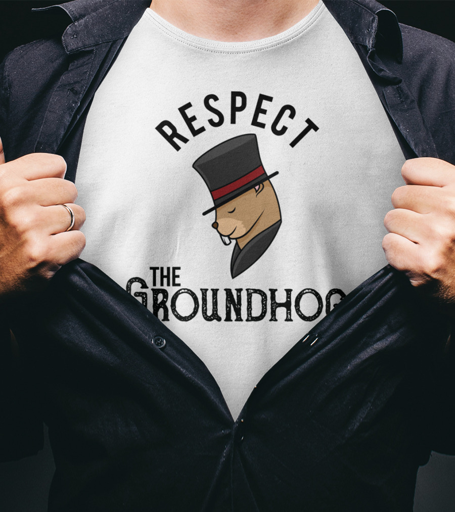 Respect The Groundhog Happy Groundhog Day T-Shirt