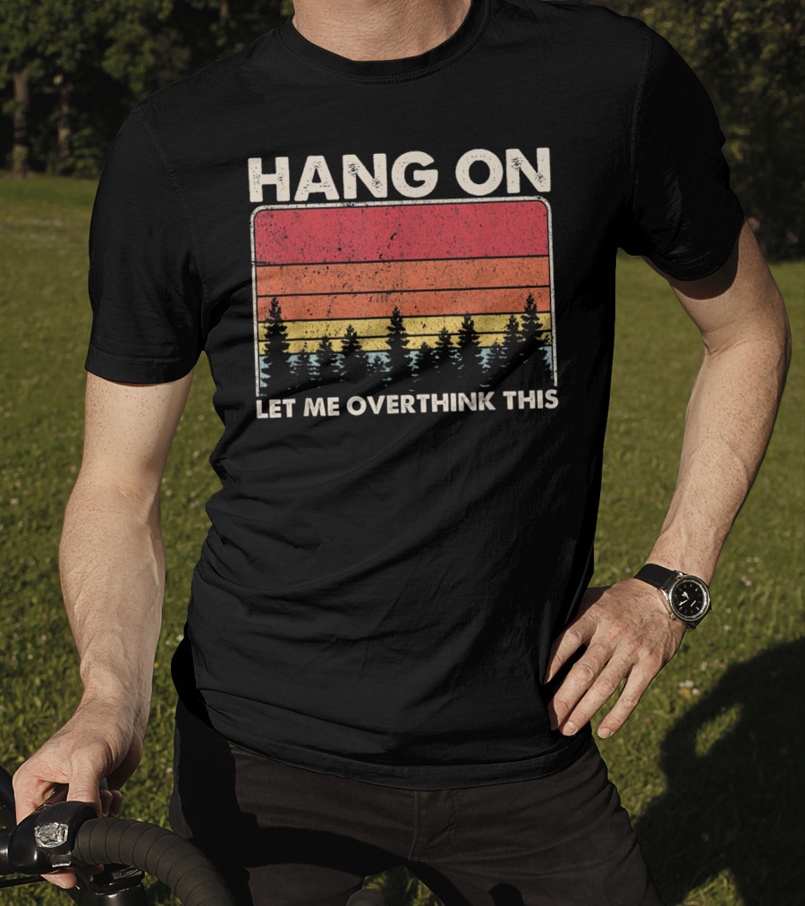 HANG ON LET ME OVERTHINK THIS Sunset Trees T-Shirt