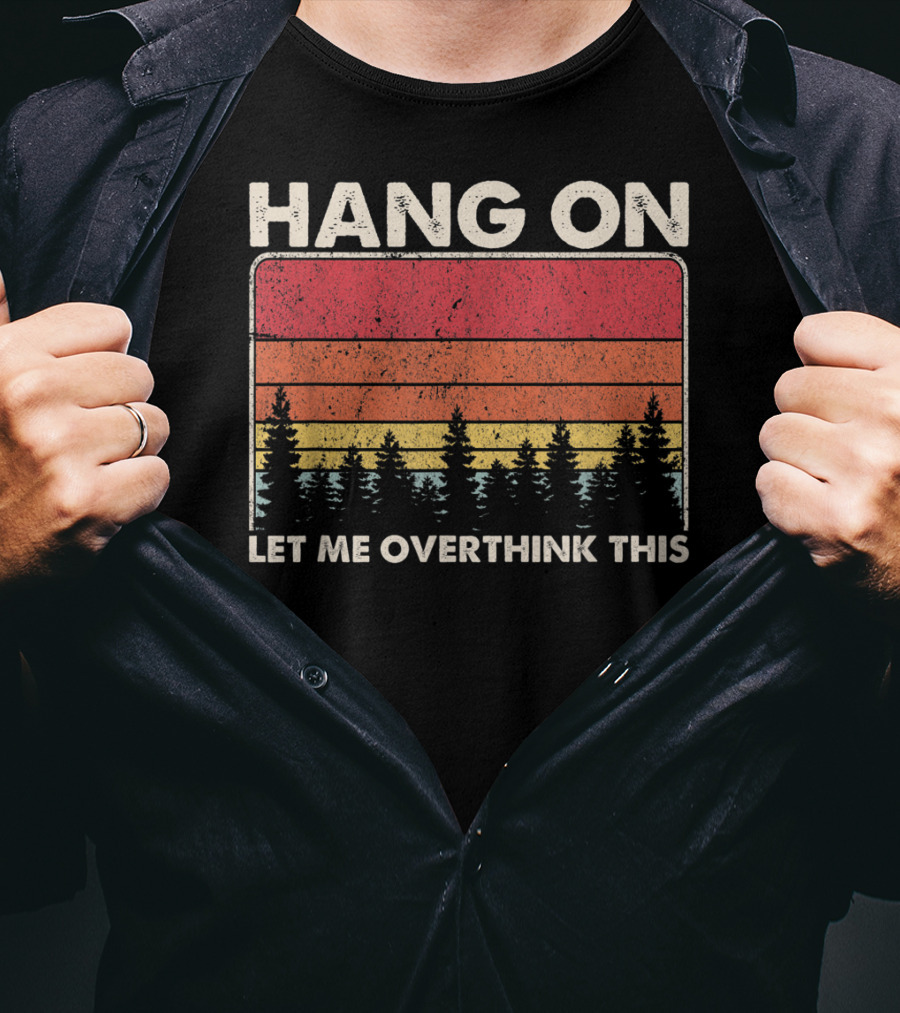 HANG ON LET ME OVERTHINK THIS Sunset Trees T-Shirt
