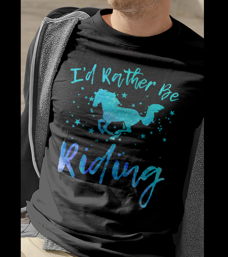 Horse Lover I'd Rather Be Riding With Stars And Galloping Horse T-Shirt