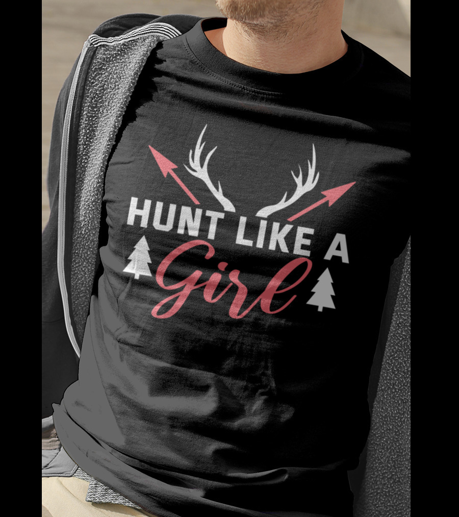Hunt Like A Girl Antlers Arrows Trees Female Hunter T-Shirt