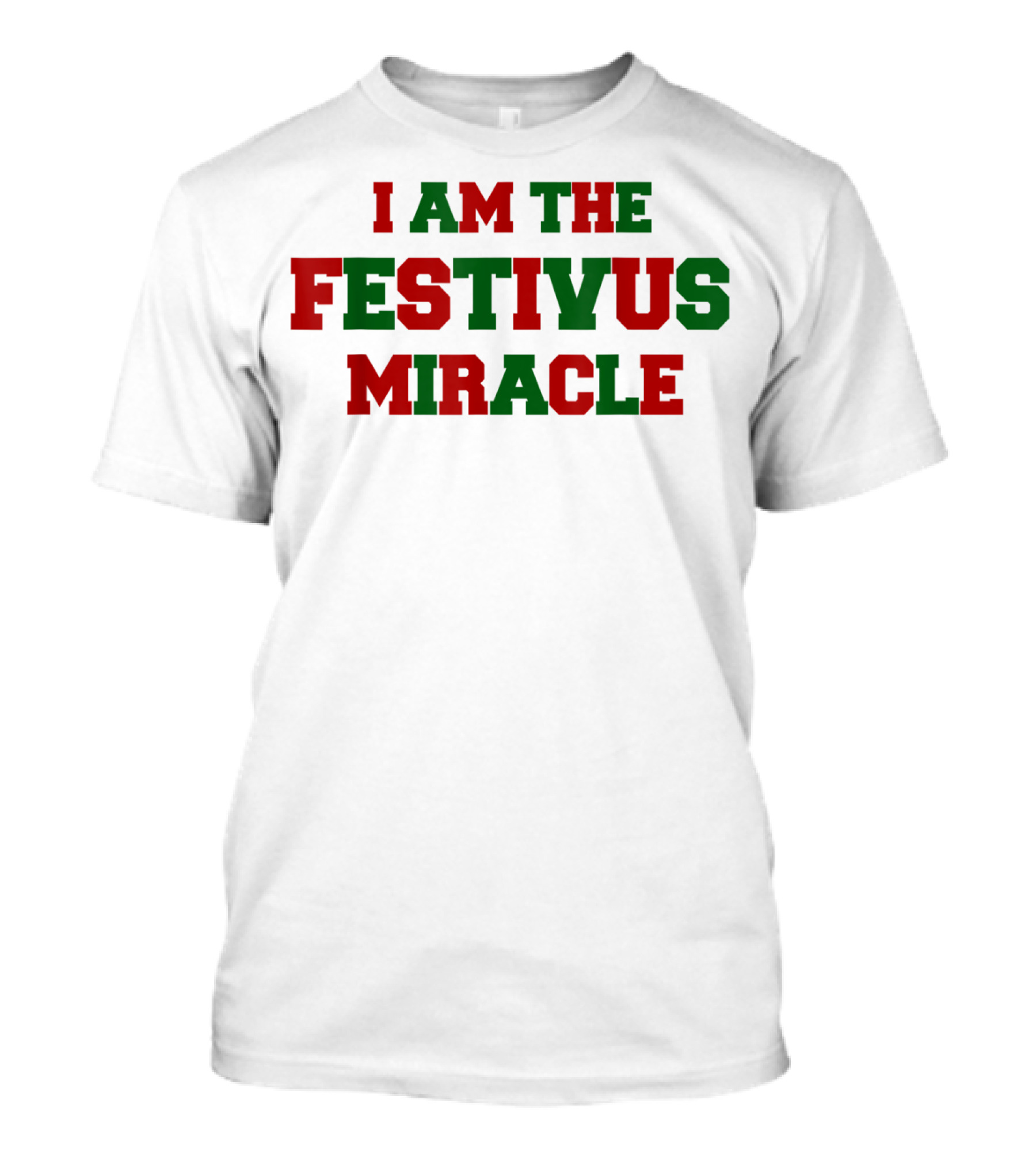 I Am The Festivus Miracle Holiday T-Shirt