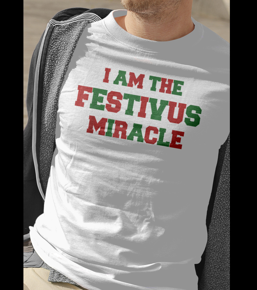 I Am The Festivus Miracle Holiday T-Shirt