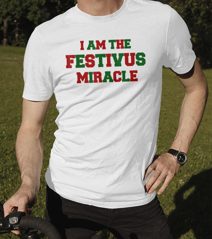 I Am The Festivus Miracle Holiday T-Shirt