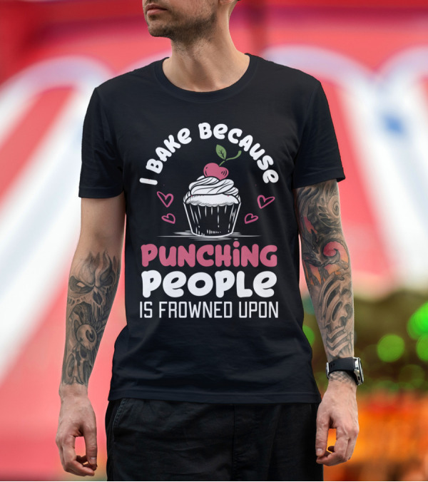 Premium T-Shirt: I Bake Because Punching People Is Frowned Upon Cupcake Hearts T-Shirt I Bake Because Punching People Is Frowned Upon Cupcake Hearts T-Shirt