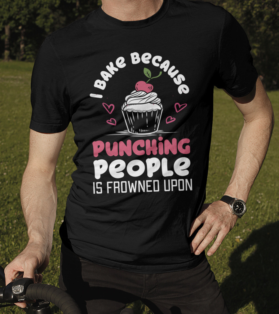 I Bake Because Punching People Is Frowned Upon Cupcake Hearts T-Shirt