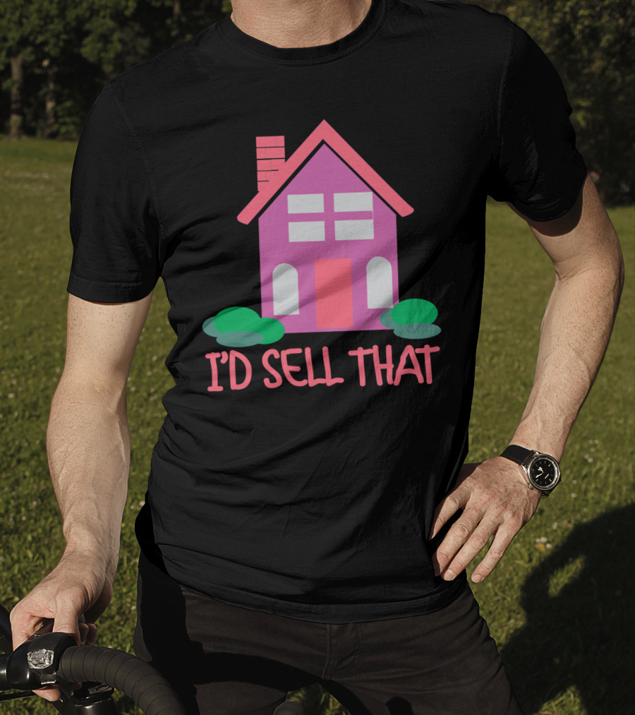 I'd Sell That Realtor Real Estate Agent House T-Shirt
