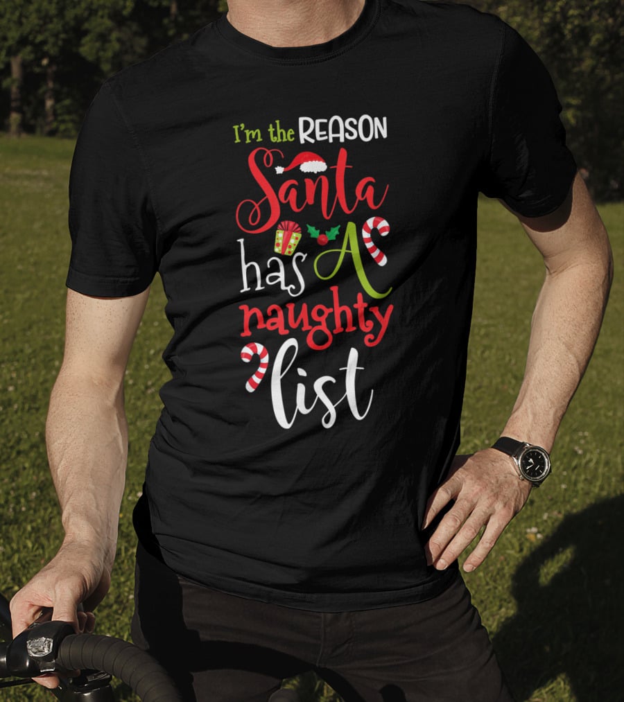 I'm The Reason Santa Has A Naughty List With Candy Canes And Santa Hat T-Shirt