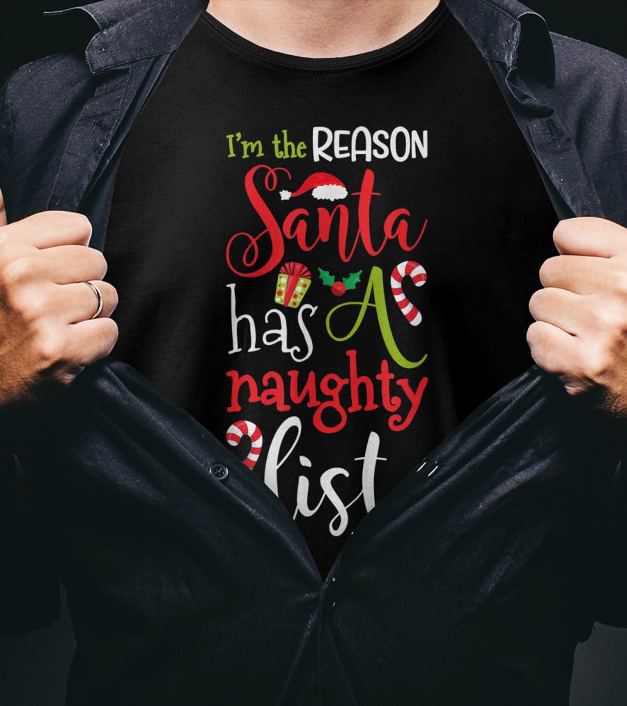 I'm The Reason Santa Has A Naughty List With Candy Canes And Santa Hat T-Shirt