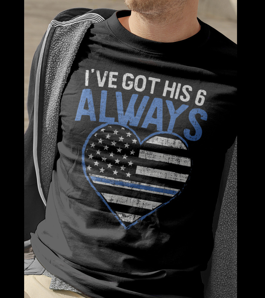 I've Got His 6 Always Blue Line Heart Flag T-Shirt