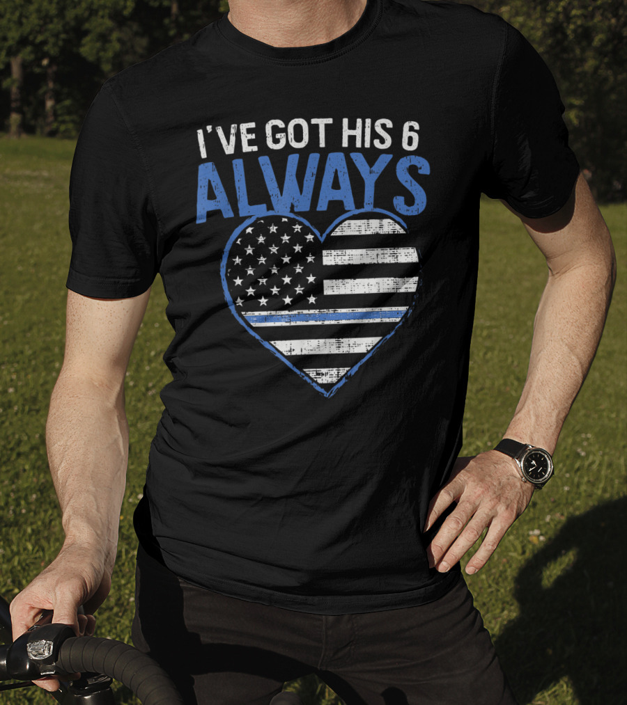 I've Got His 6 Always Blue Line Heart Flag T-Shirt