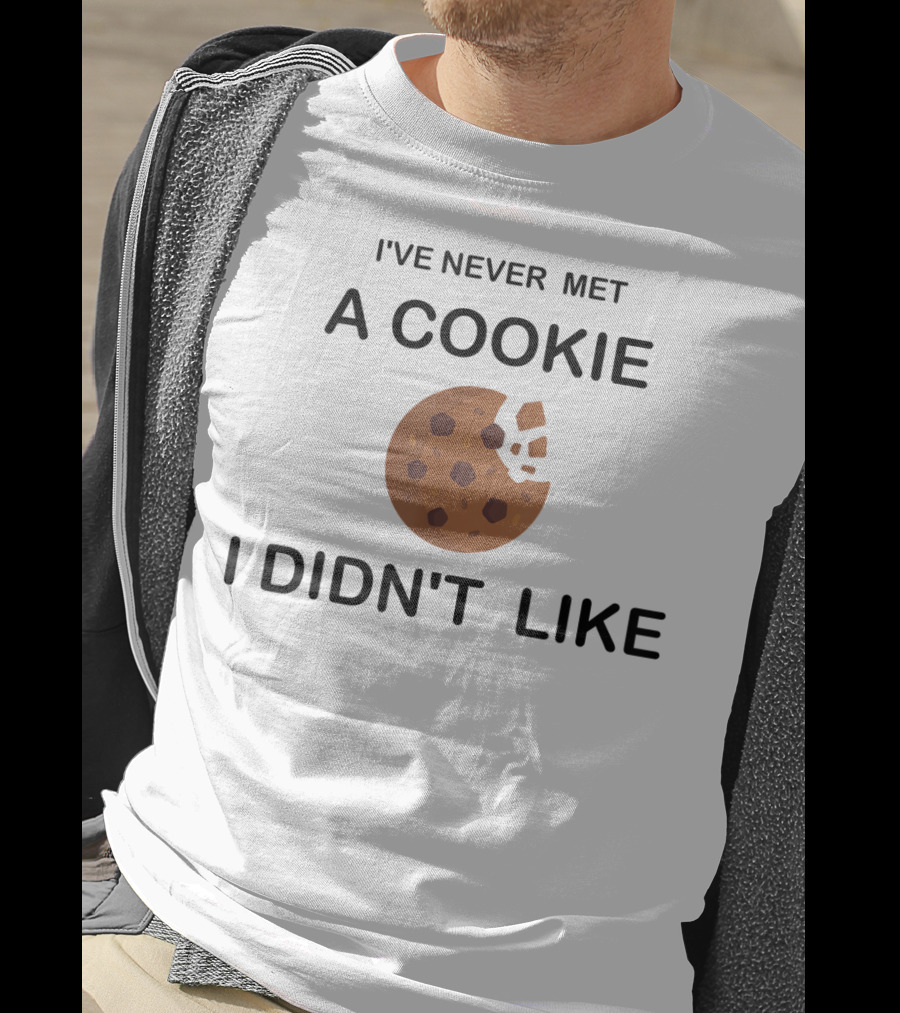 I've Never Met A Cookie I Didn't Like Cookie Bite T-Shirt