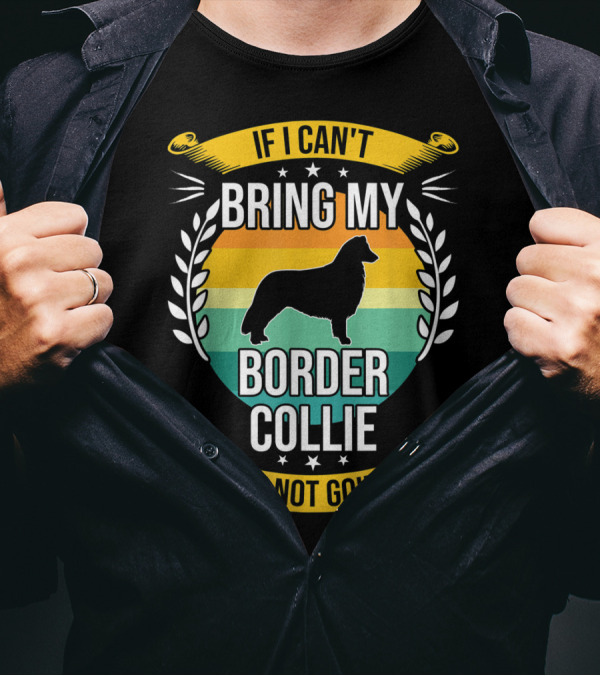 If I Can't Bring My Border Collie I'm Not Going Retro Stars Wreath T-Shirt