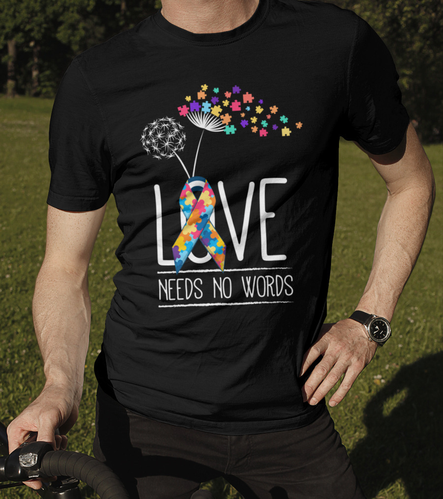 Love Needs No Words Autism Awareness Puzzle Ribbon And Dandelion T-Shirt