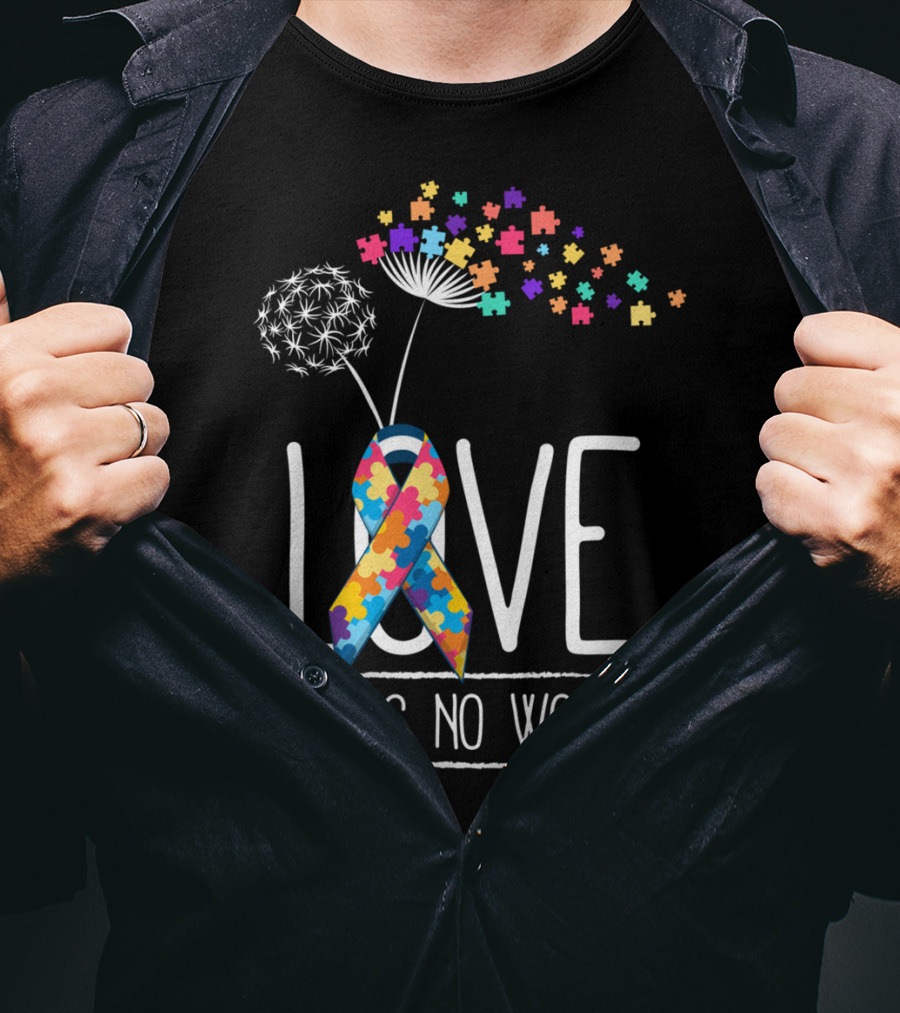 Love Needs No Words Autism Awareness Puzzle Ribbon And Dandelion T-Shirt