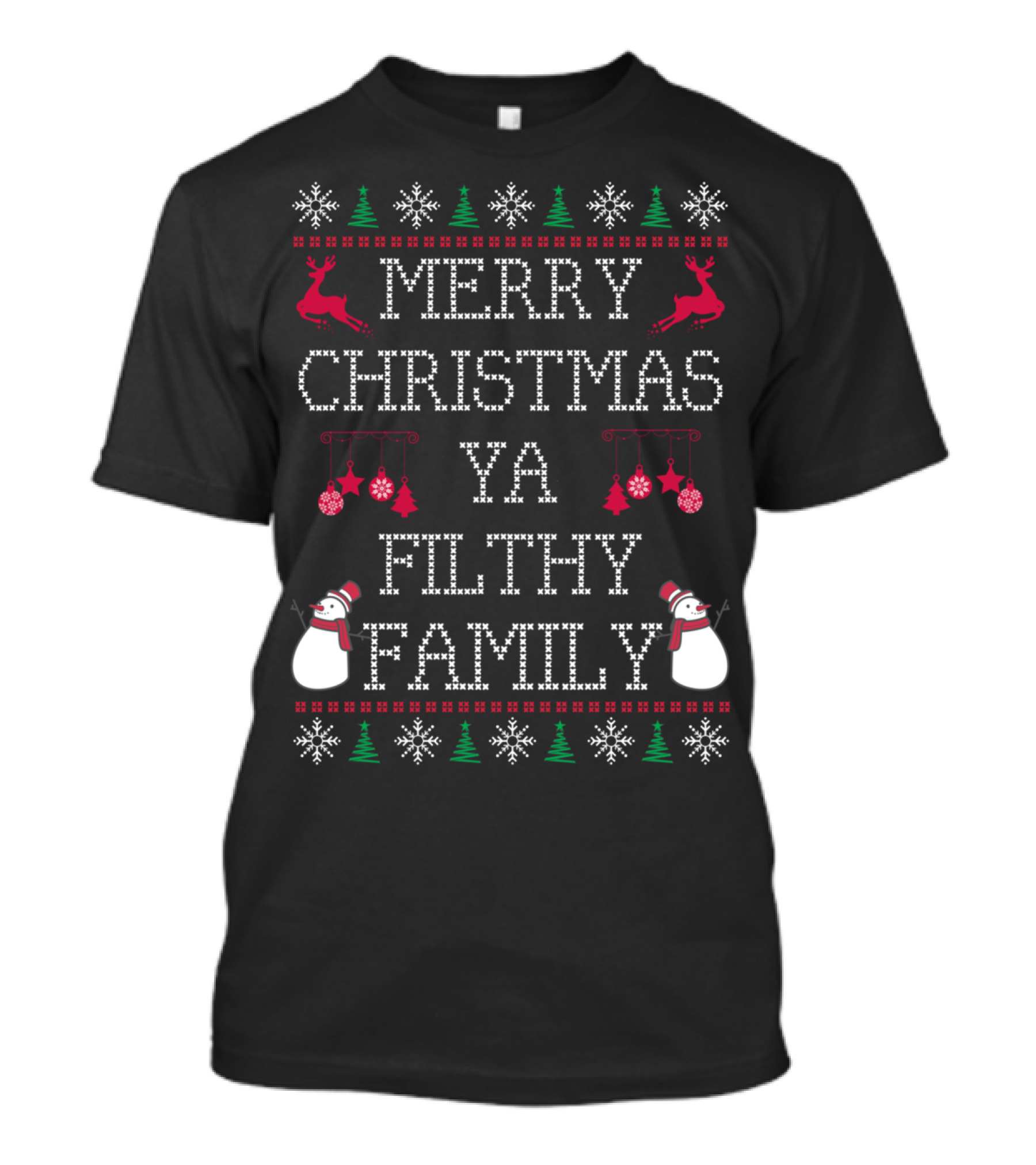Merry Christmas Ya Filthy Family Reindeer Snowman Holiday Ornaments T-Shirt