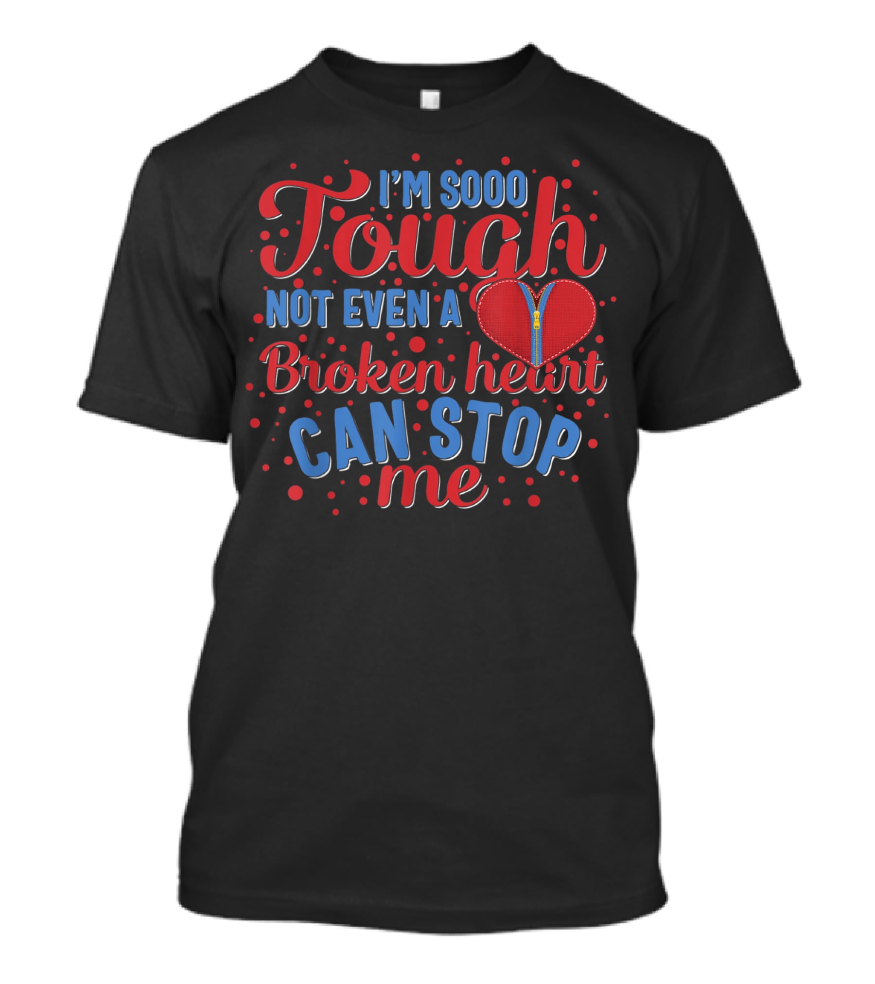 Chd Awareness Heart Bypass Surgery I'm Sooo Tough Not Even A Broken Heart Can Stop Me Red Disease T-Shirt