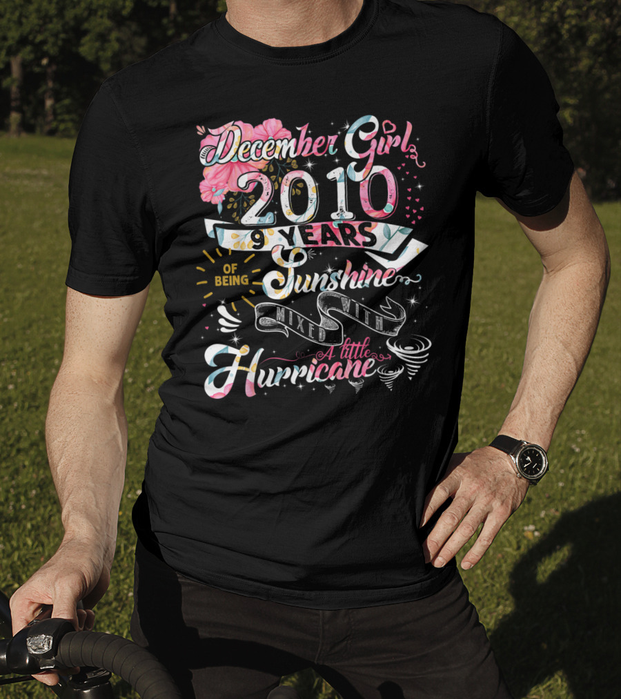 December Girl 2010 9 Years Of Being Sunshine Mixed With A Little Hurricane T-Shirt