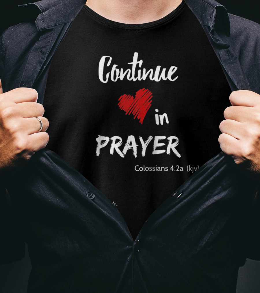 Continue In Prayer Heart Colossians 4:2a KJV Christian T-Shirt