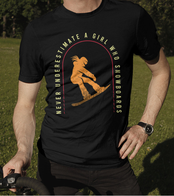 Never Underestimate A Girl Who Snowboards Cool Snowboarding T-Shirt
