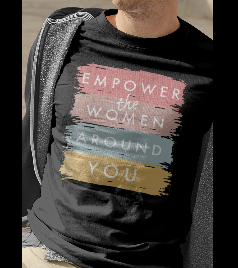 Empower The Women Around You Feminist Statement Bold Color Blocks T-Shirt