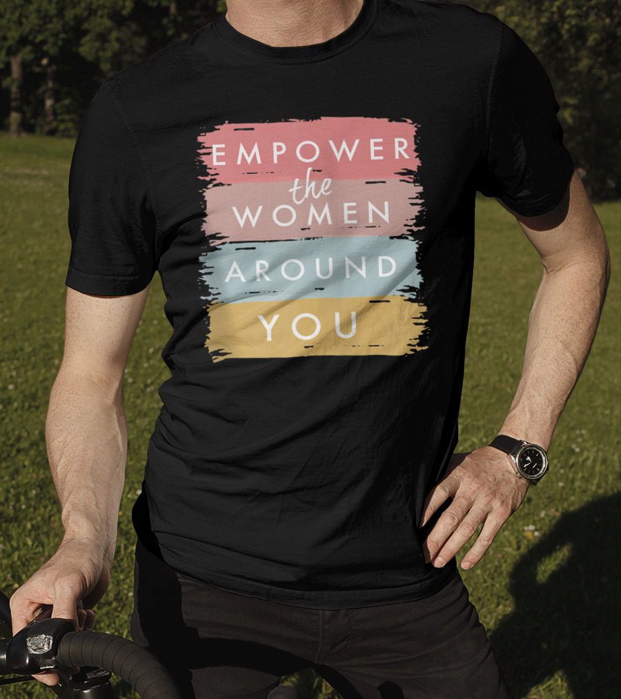 Empower The Women Around You Feminist Statement Bold Color Blocks T-Shirt