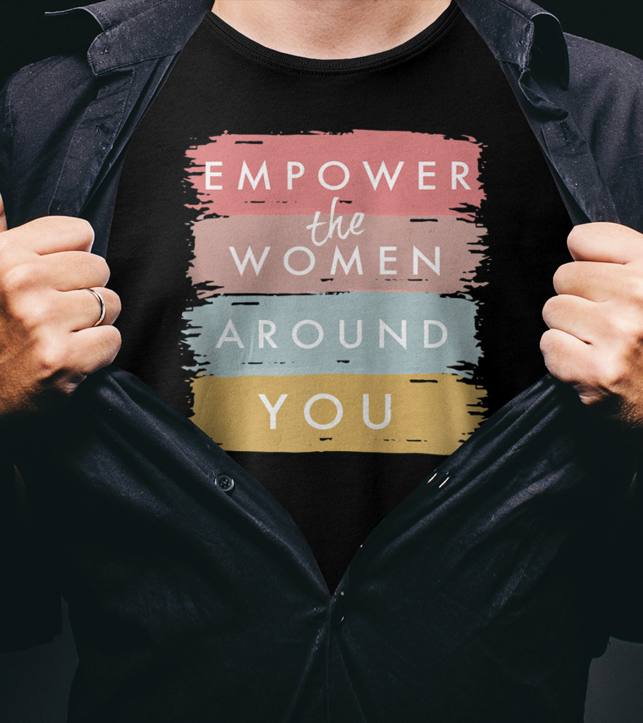 Empower The Women Around You Feminist Statement Bold Color Blocks T-Shirt